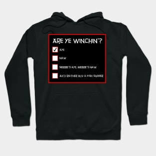 Are Ye Winchin? Aye. Scottish Questionnaire Hoodie